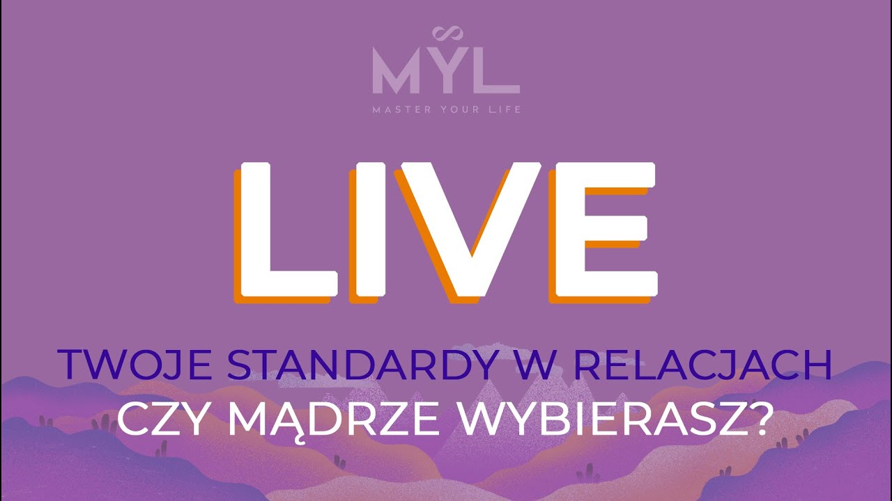LIVE: Twoje STANDARDY w relacjach - czy mądrze wybierasz?