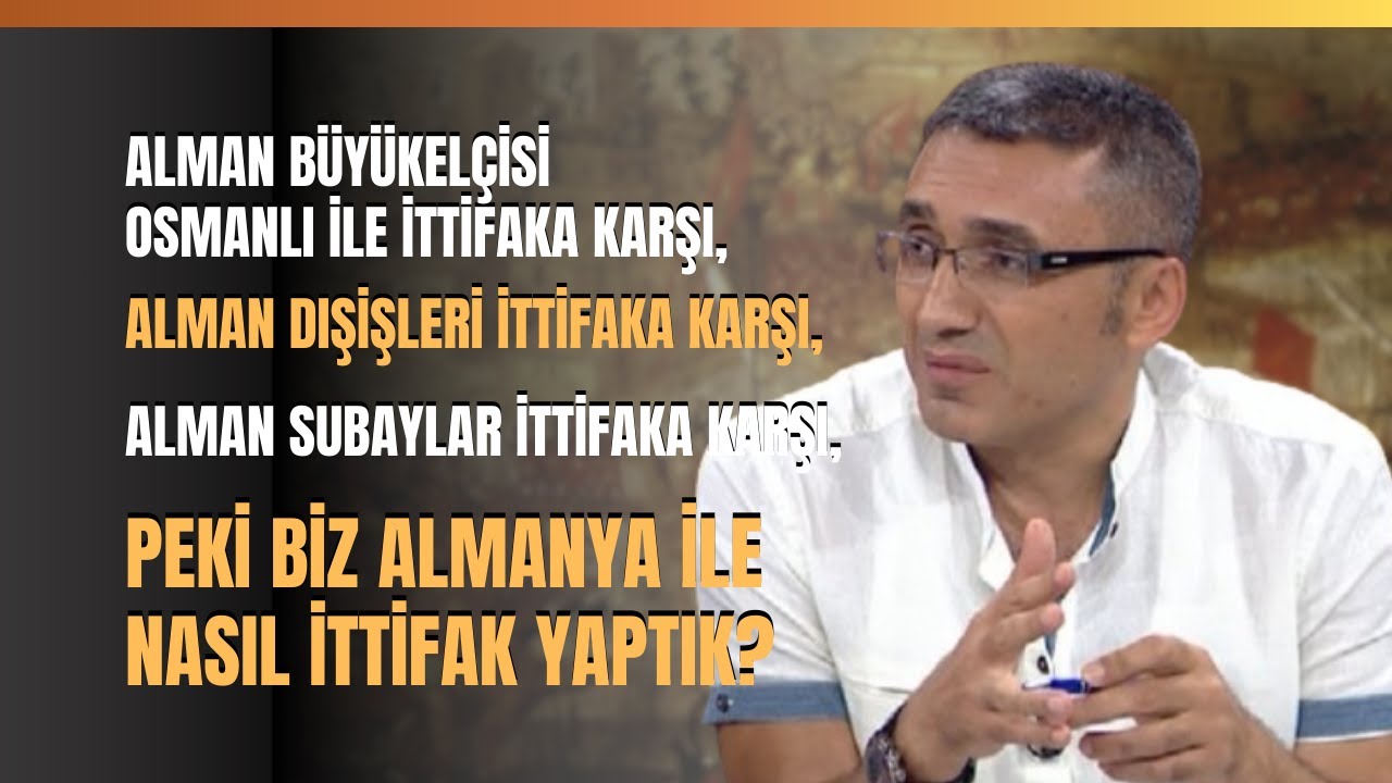 Alman Büyükelçisi Dışişleri Osmanlı İle İttifaka Karşı, Peki Biz Almanya İle Nasıl İttifak Yaptık?
