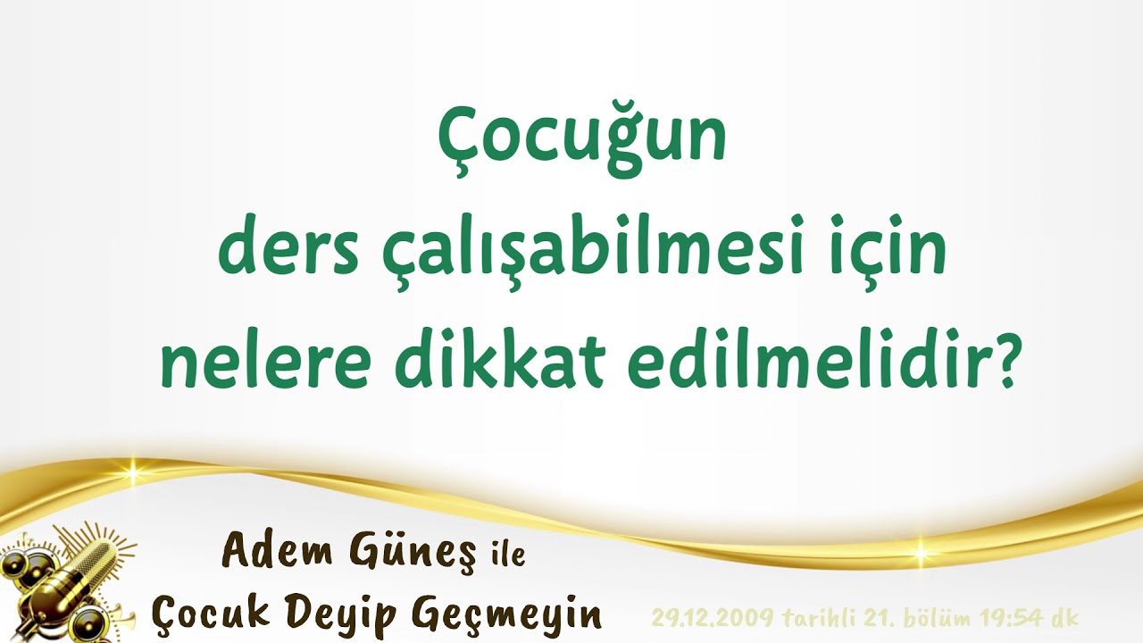 Çocuğun ders çalışabilmesi için nelere dikkat edilmelidir? ▫️ Adem Güneş