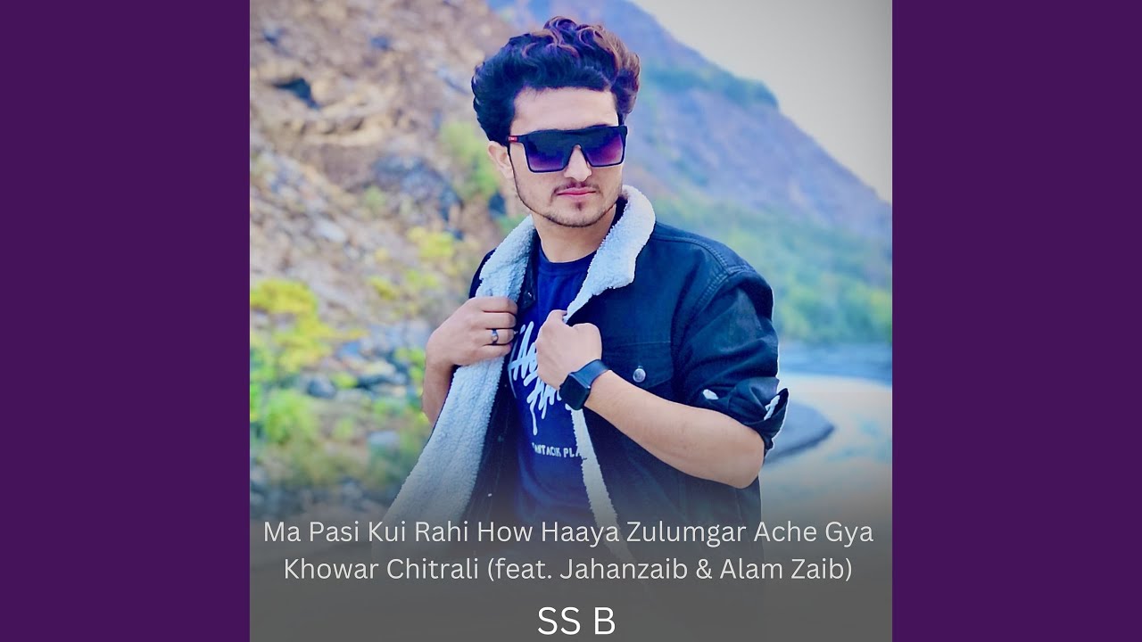 Ma Pasi Kui Rahi How Haaya Zulumgar Ache Gya Khowar Chitrali