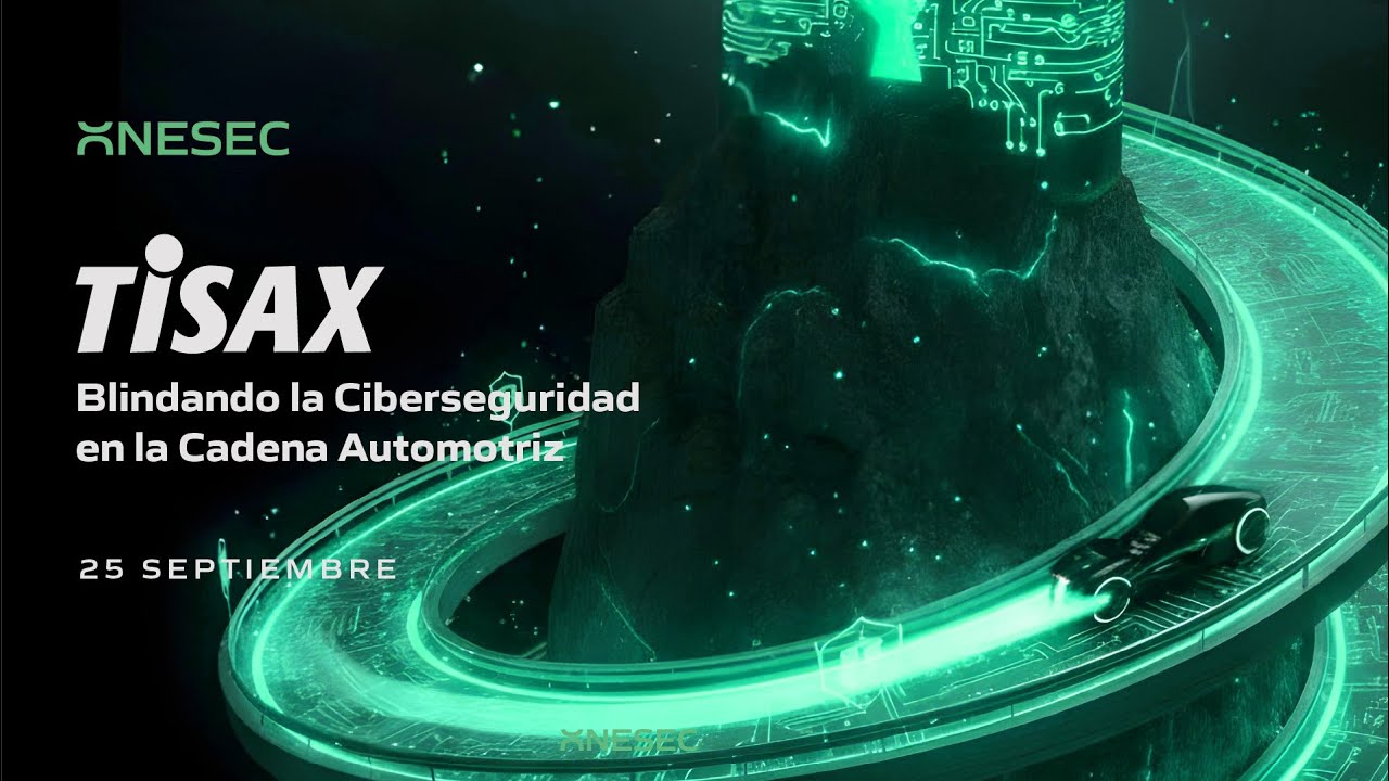 TISAX: Blindando la Ciberseguridad en la Cadena Automotriz 🚗🔐 | Webinar ONESEC