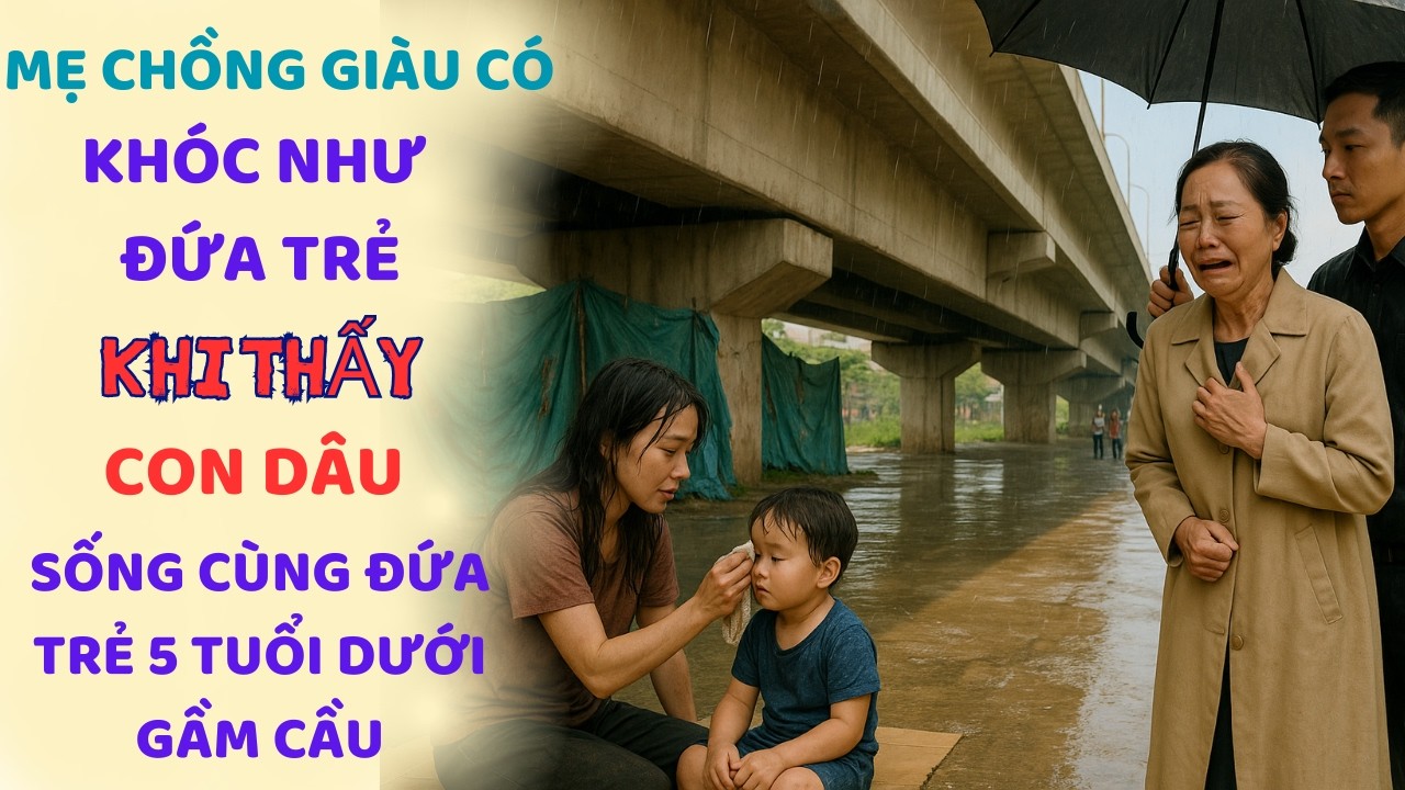 Mẹ Chồng Tỷ Phú BẬT KHÓC Khi Thấy Con Dâu Cụt Tay Sống Với Đứa Trẻ Dưới Gầm Cầu