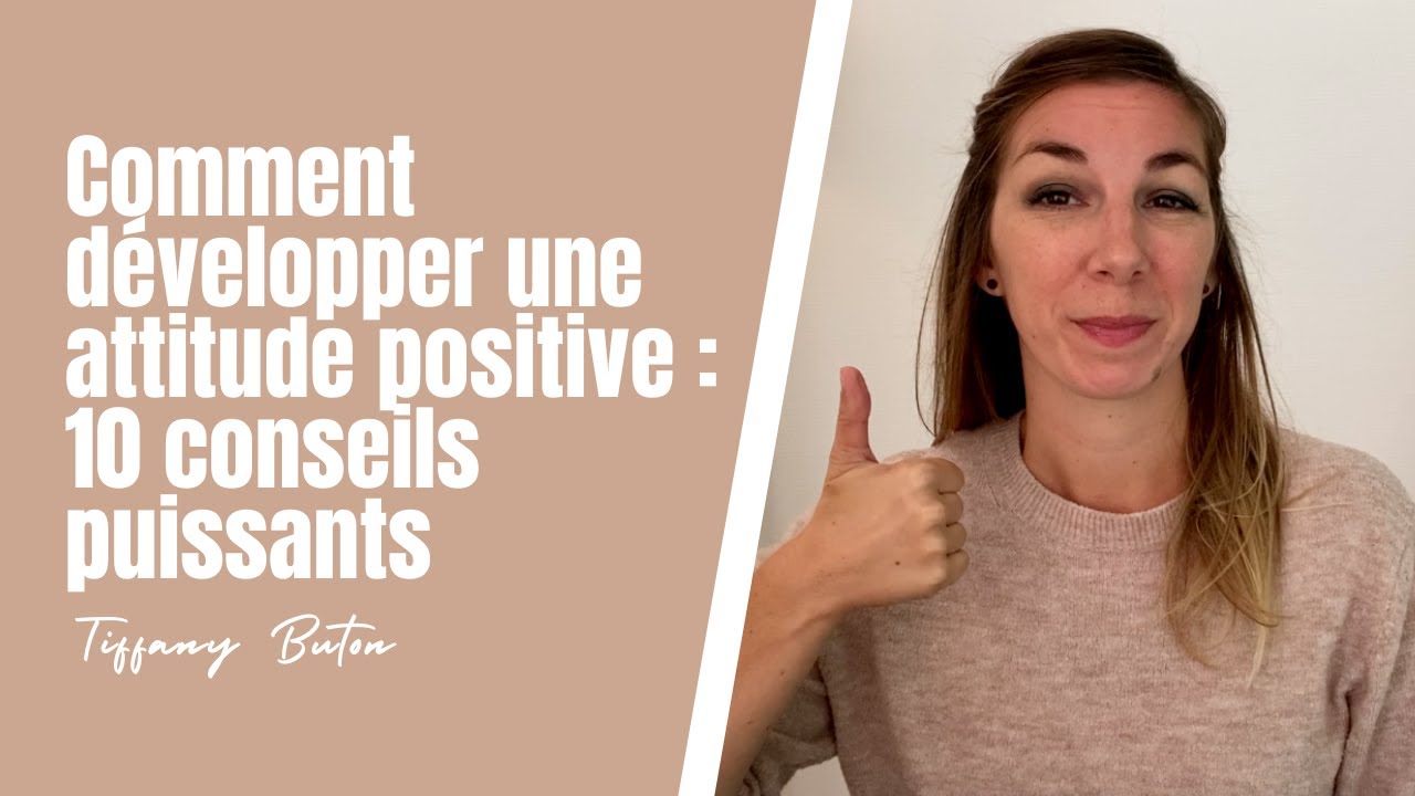 ✨Comment développer une attitude positive : 10 conseils puissants