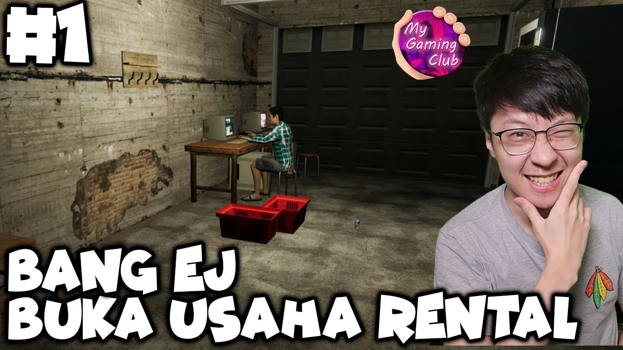 Bang EJ Buka Usaha Warnet Dari NOL - My Gaming Club Indonesia - Part 1