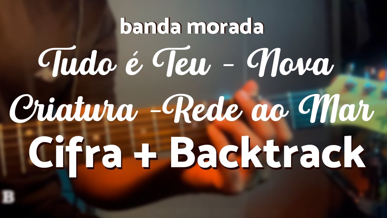 TUDO É TEU / NOVA CRIATURA / REDE AO MAR - MORADA (GUITARRA TUTORIAL)