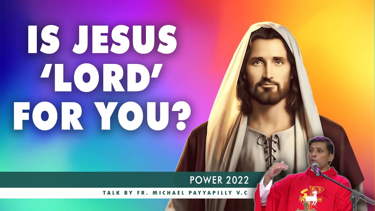 Is Jesus 'Lord' for you? by Fr Michael Payyapilly VC I Youth Retreat I Power 2022 I DRCC