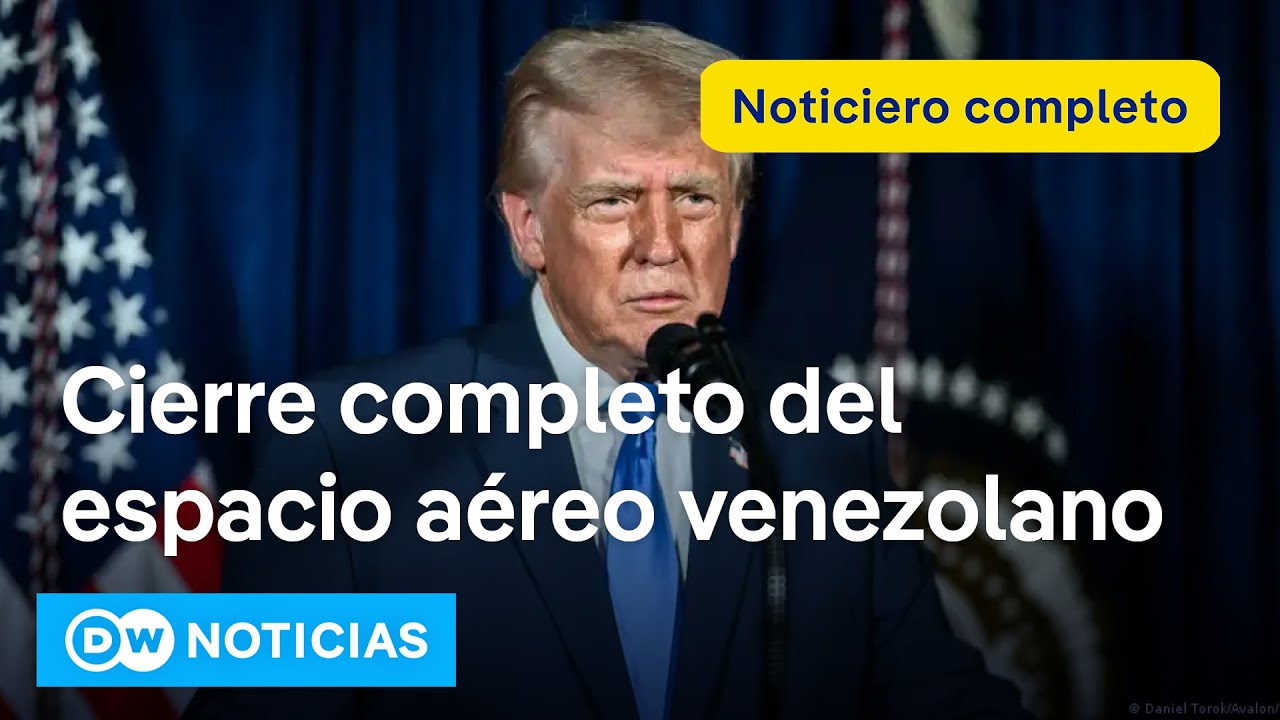🔴 DW Noticias del 29 de noviembre: Trump “cierra” el espacio aéreo de Venezuela