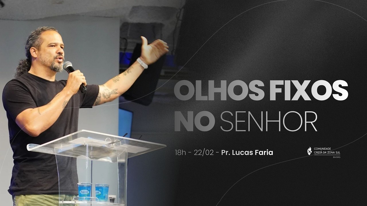 Olhos fixos no Senhor - Pr. Lucas Faria