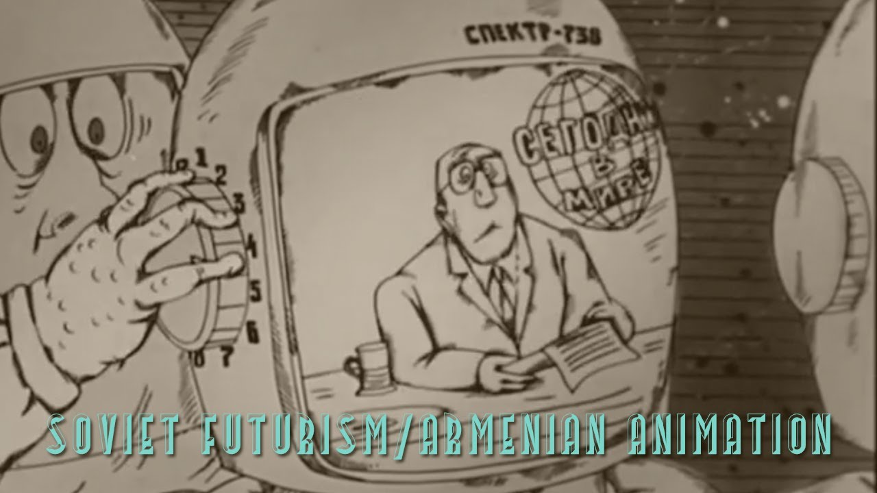 Soviet Futurism/Armenian Animation | Futuretoons