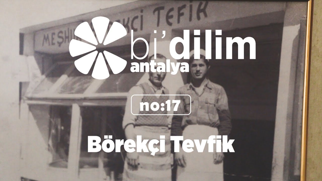 Bi'dilim Antalya / No:17 /  Börekçi Tevfik