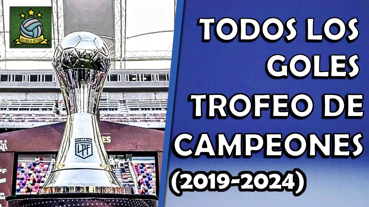 Todos los Goles del Trofeo de Campeones (2019-2024)