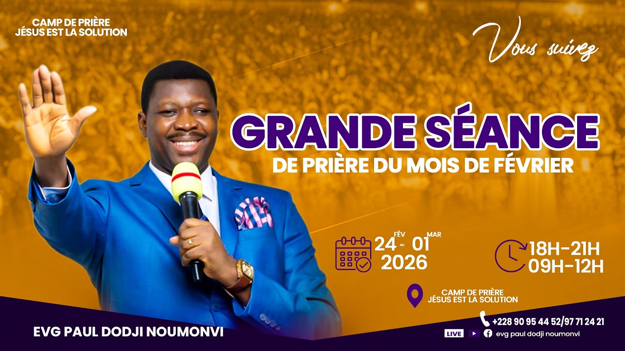 J1. MARDI SOIR 24/02. GRANDE SÉANCE DU MOIS DE FEV. DU 24 AU 01 /03/ 2026. EVG PAUL DODJI NOUMONVI