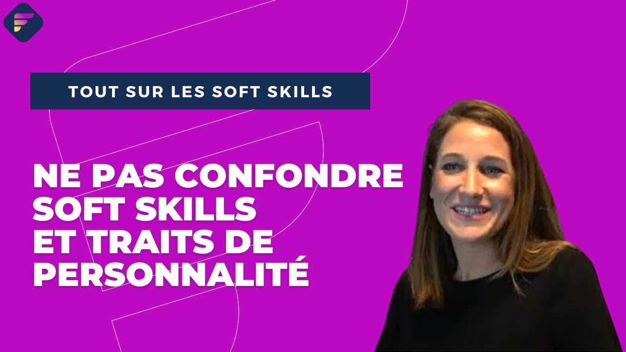 Episode 2 : Ne pas confondre soft skills et traits de personnalit&eacute;