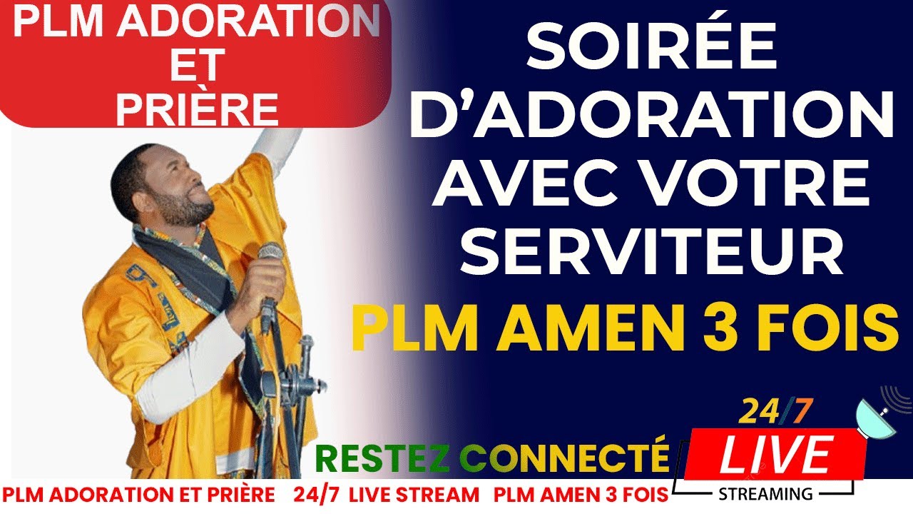 SOIRÉE D'ADORATION AVEC VOTRE SERVITEUR PLM AMEN 3 FOIS