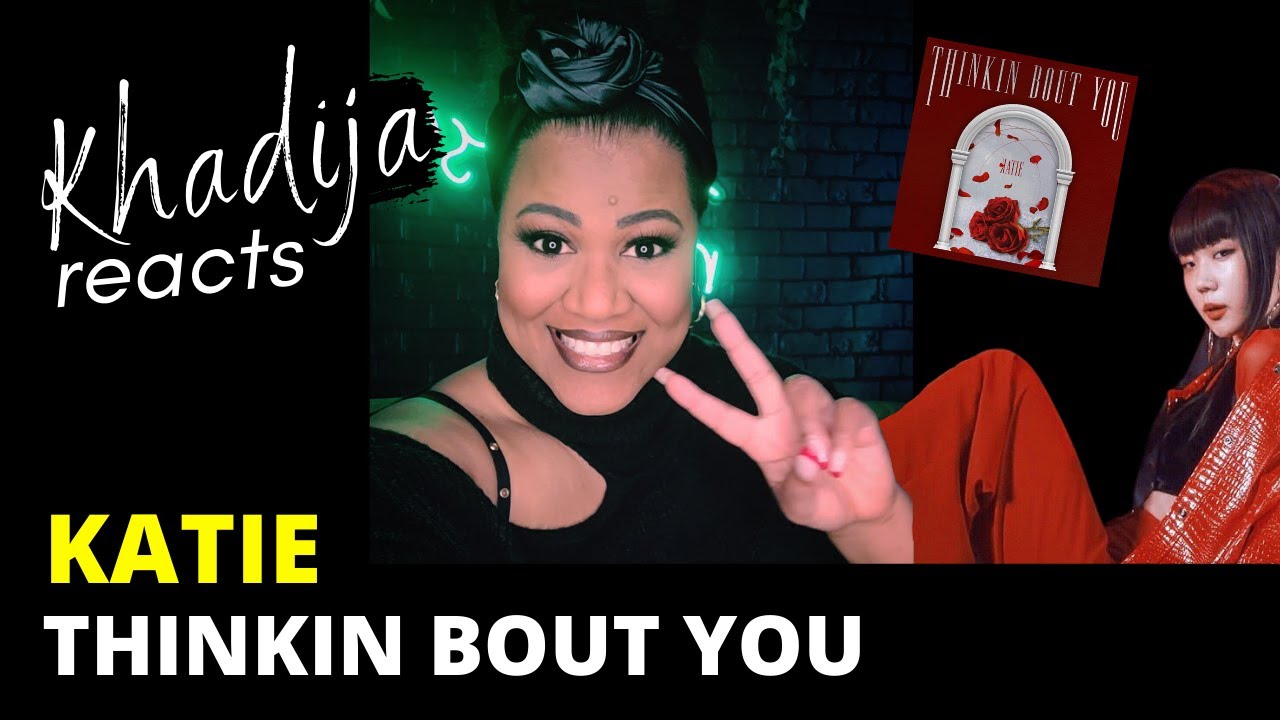 Khadija Reacts: Thinkin Bout You by KATIE (krnb Reaction)