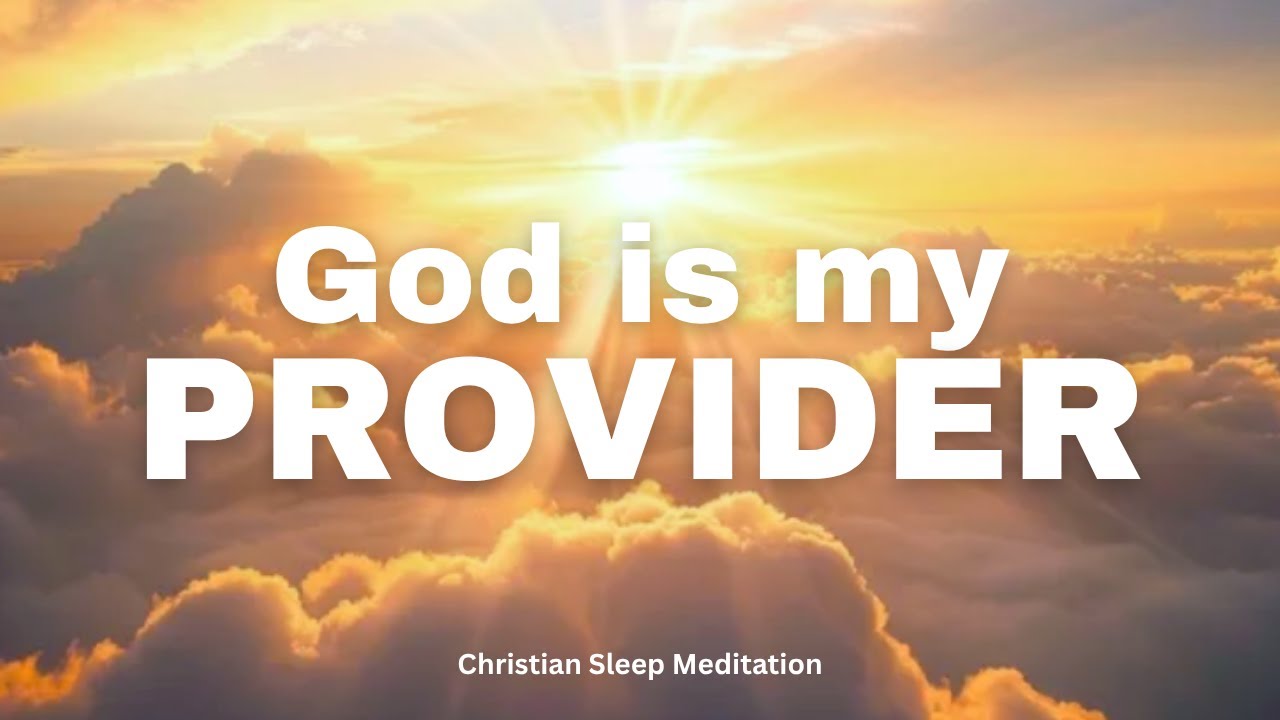 God Knows What You Need | Christian Sleep Meditation on Divine Provision