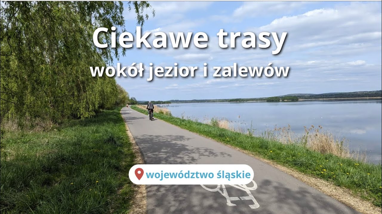 Najciekawsze trasy wokół jezior i zalewów w woj. śląskim!