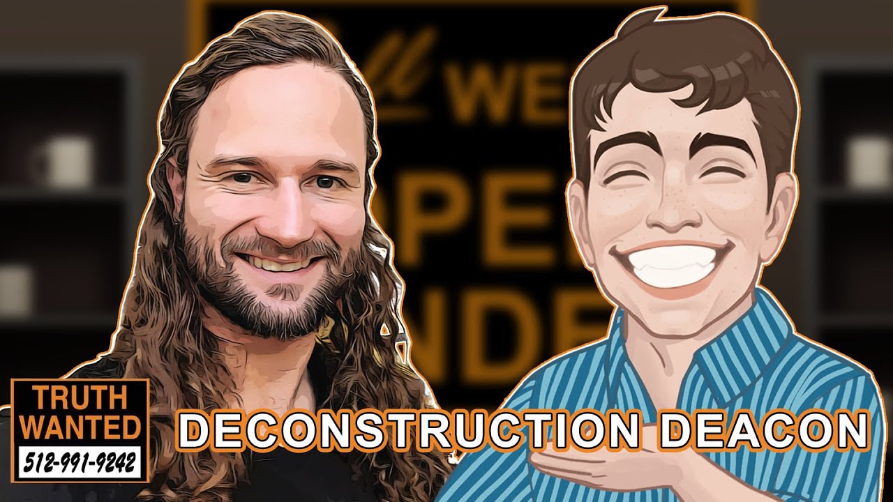 Truth Wanted 09.03 with ObjectivelyDan and Deconstruction Deacon