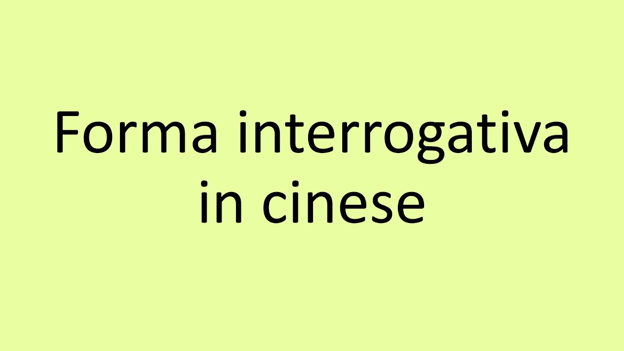 Forma interrogativa in cinese – 中文在线 Il Cinese online