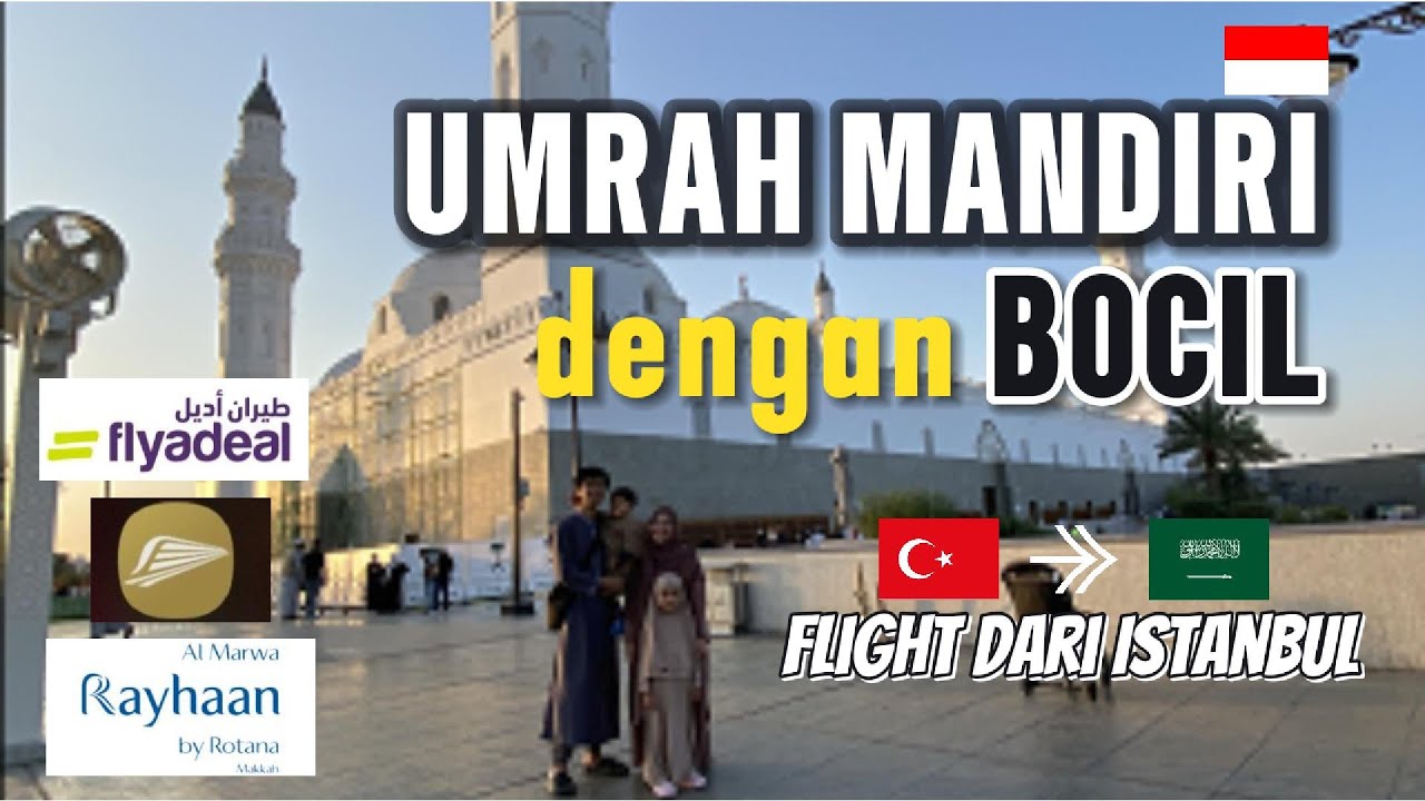 Umroh Mandiri dengan Anak dari Istanbul Turki | Flyadeal Flight