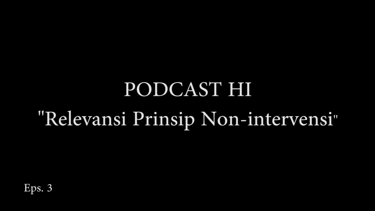 PODCAST HI - Relevansi Prinsipp Non-intervensi (Eps. 3)