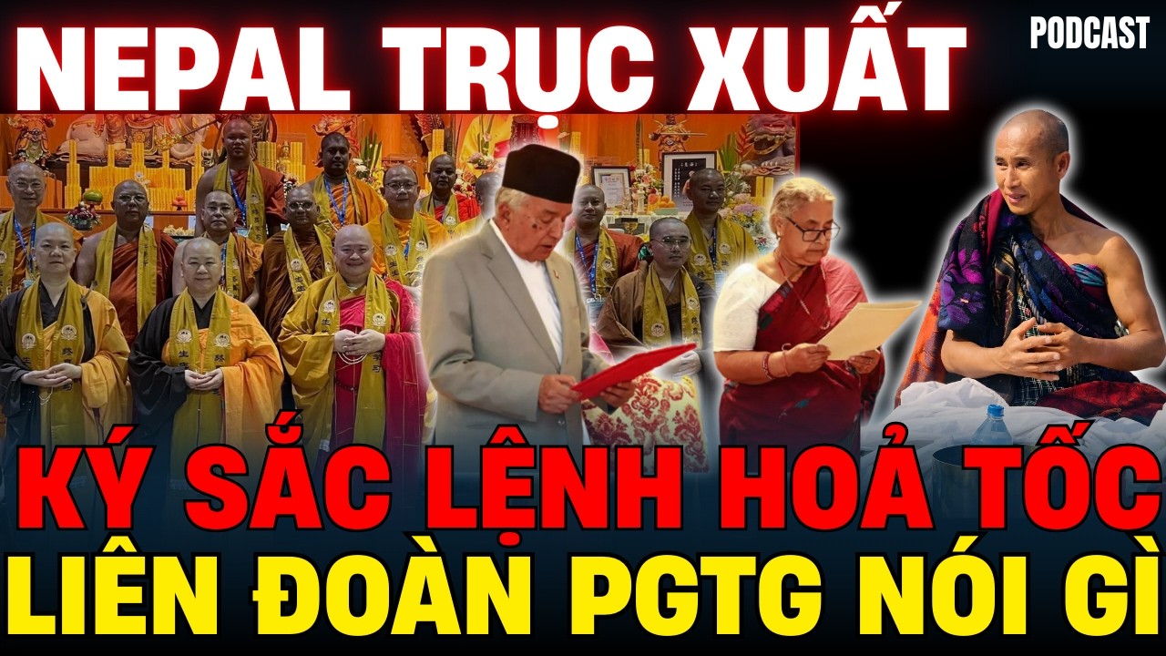 NEPAL TRỤC XUẤT: Liên đoàn Phật Giáo Thế Giới ra sắc lệnh HOẢ TỐC về Sư Minh Tuệ? Podcast