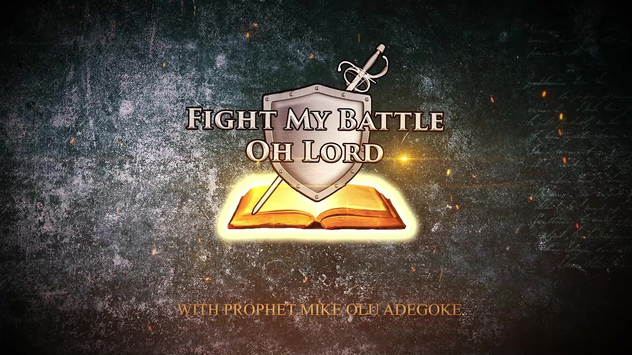 FIGHT MY BATTLE OH LORD (SPECIAL PRAYER FOR THE MONTH OF FEBRUARY ) 2