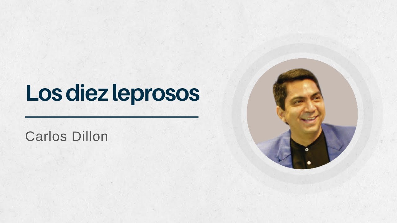 Los diez leprosos | Pastor Carlos Dillon