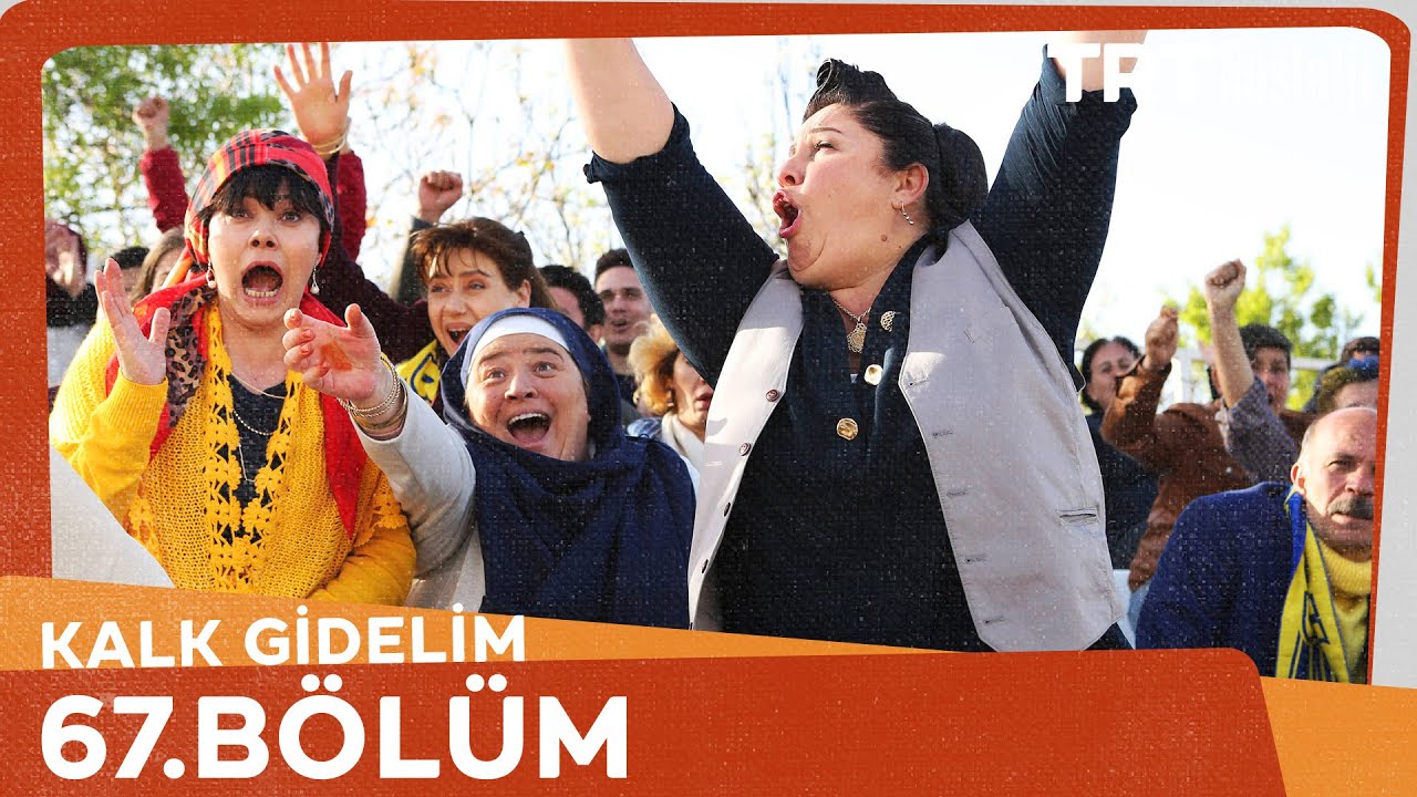 Kalk Gidelim 67. Bölüm