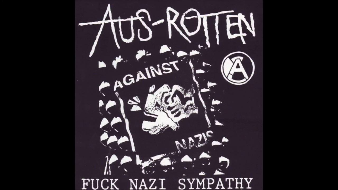 AUS-ROTTEN - Fuck Nazi Sympathy