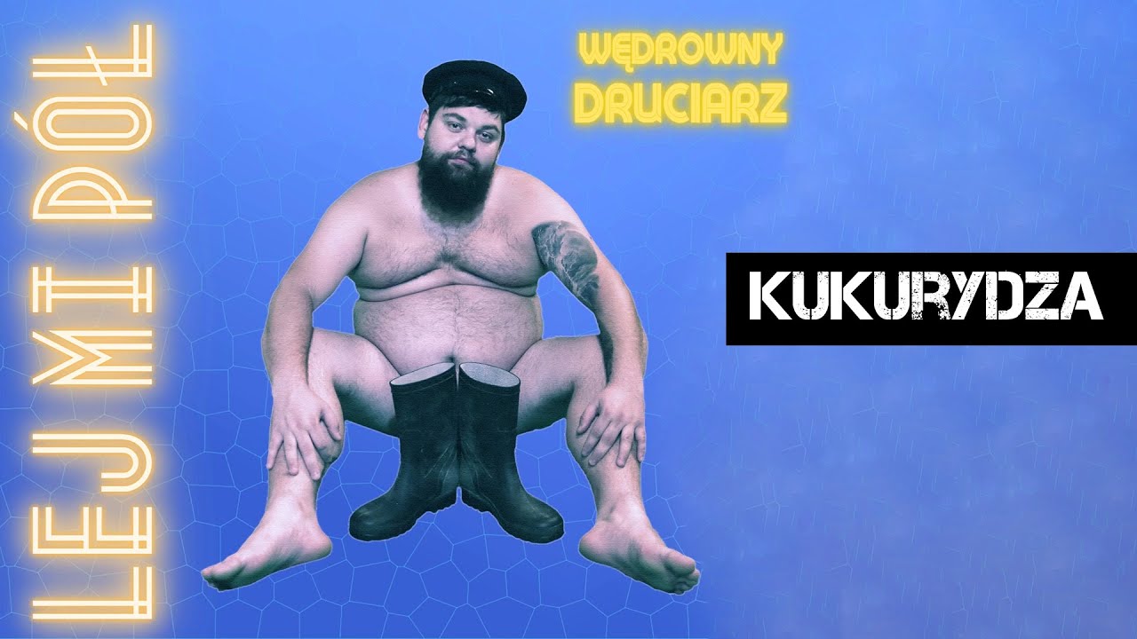 Lej Mi P&oacute;ł - Kukurydza (Wędrowny Druciarz 2022)