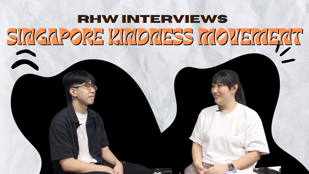RHW x Singapore Kindness Movement: Cultivating Kindness, Community Impact & More!