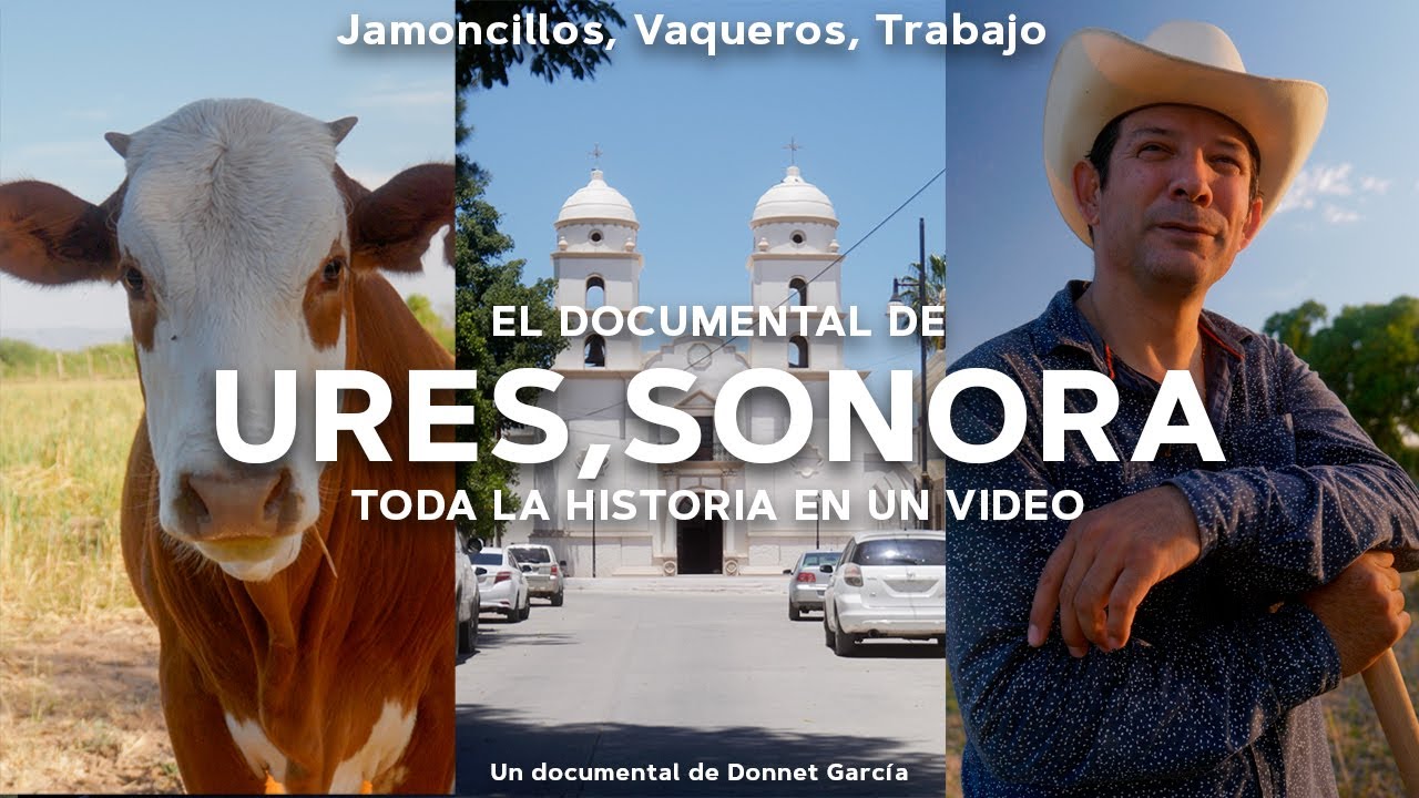 El DOCUMENTAL de URES, SONORA | Ruta del RIO SONORA | Jamoncillos | VAQUEROS | HISTORIA en un VIDEO