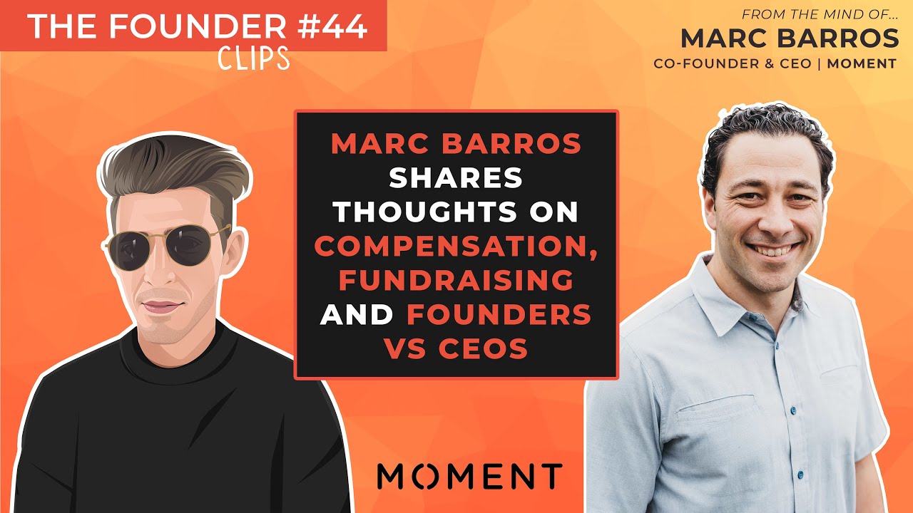 Marc shares thoughts on compensation, fundraising and founders vs CEOs // Marc Barros on The Founder