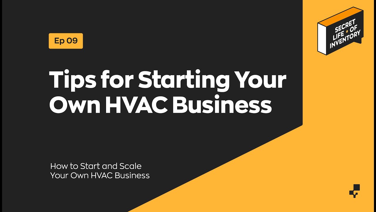 Tips to Start Your Own HVAC Business | Secret Life of Inventory