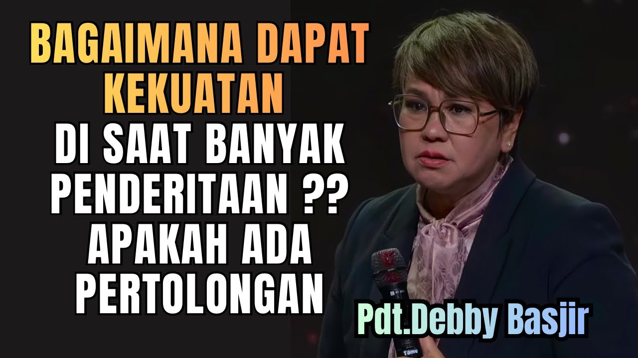 BAGAIMANA DAPT KEKUATAN DI SAAT BANYAK PENDERITAAN ⁉️ | Pdt.Debby Basjir