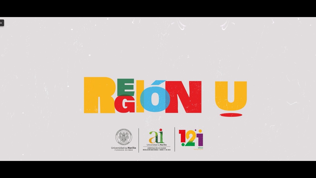 REGIÓN U - BIENVENIDA ESTUDIANTES  Universidad de Nariño