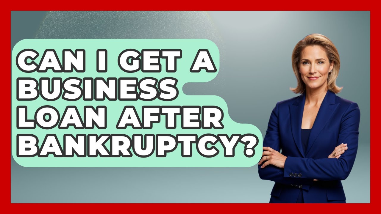 Can I Get A Business Loan After Bankruptcy? - Your Bankruptcy Advisors