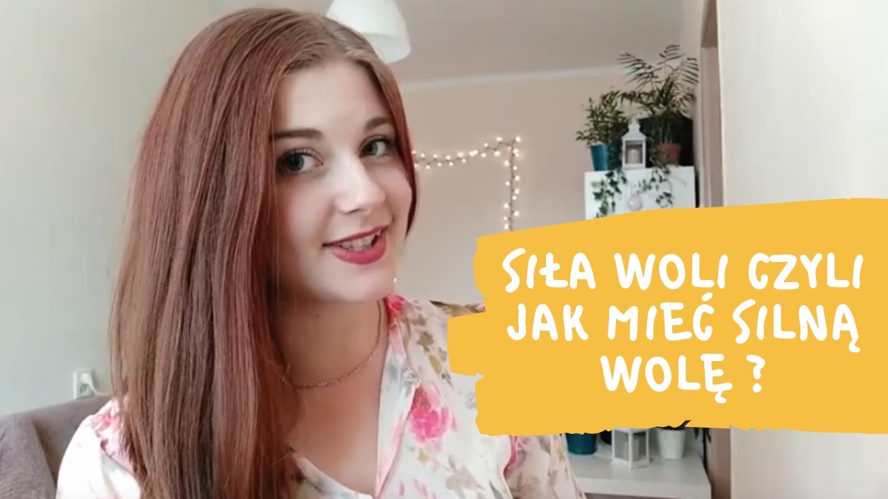 Siła woli czyli jak mieć silną wolę ? Magdalena Jewuła