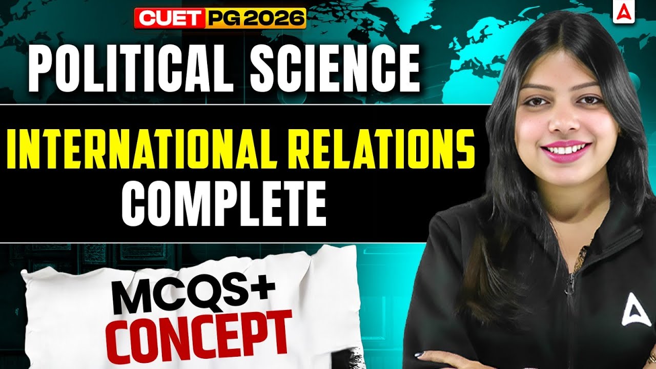 CUET PG Political Science 2026 🔥 | Complete International Relations | MCQs + Concepts