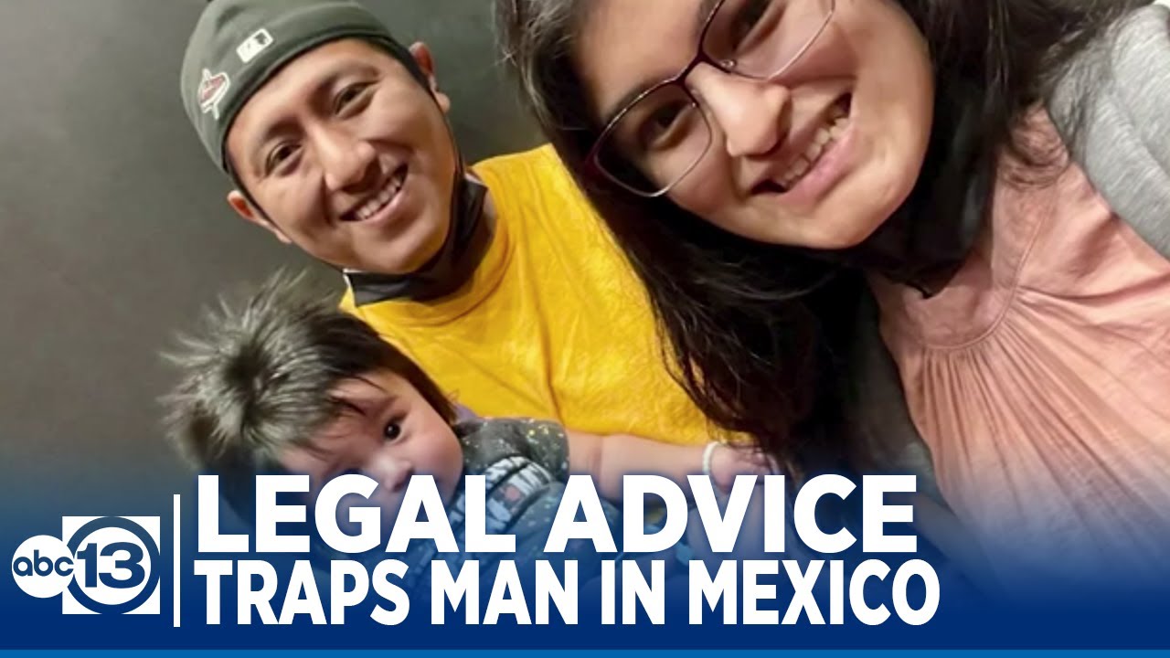 Houston dad stuck in Mexico due to bad legal info over immigration