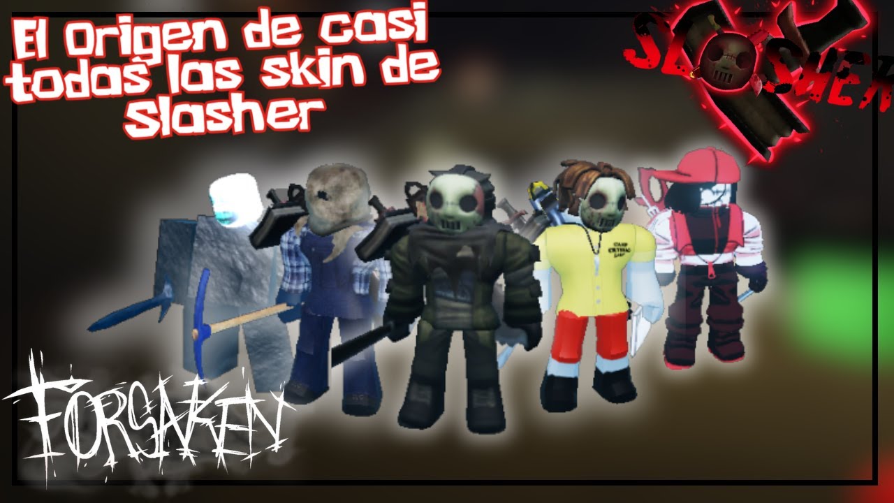 EL ORIGEN DE TODAS LAS SKINS DE SLASHER (o casi todas) | FORSAKEN