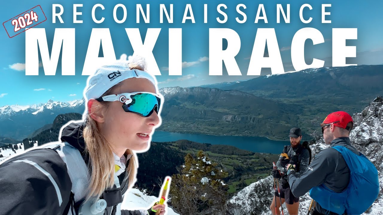 Reconnaissance Maxi Race 2024 (Annecy) - Parcours / Dénivelé / Passages difficiles...ect - Vlog