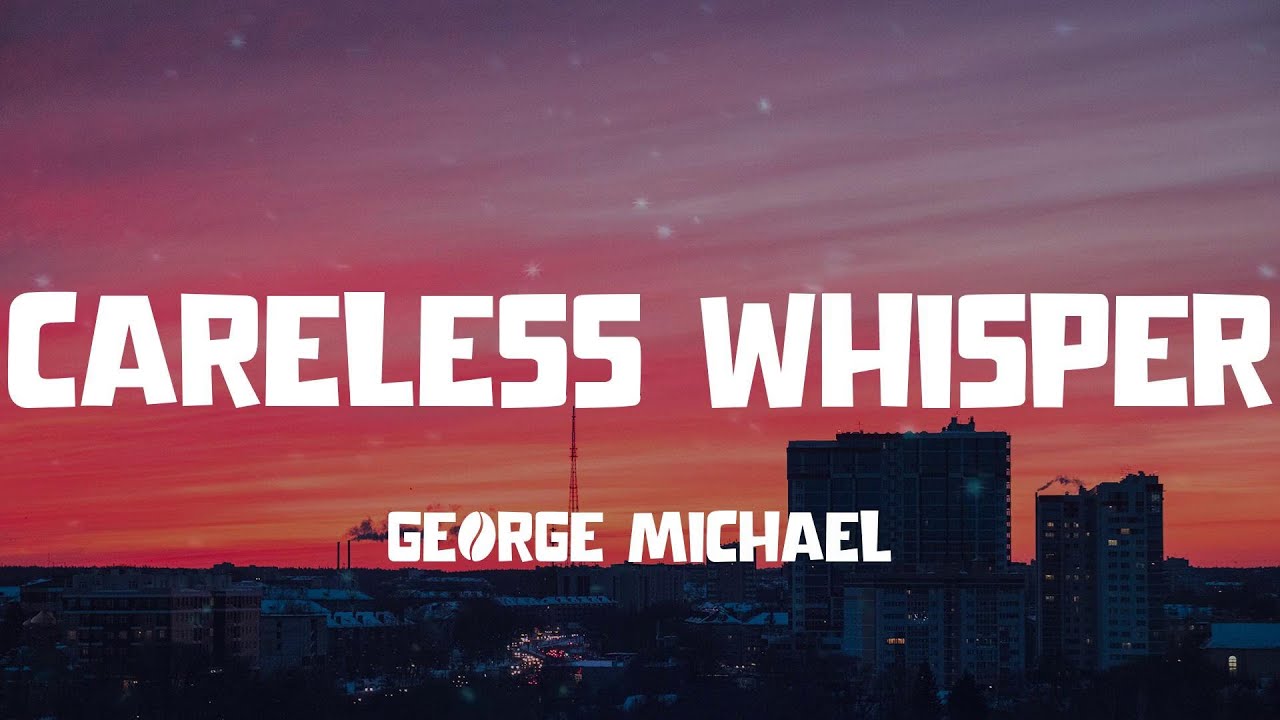 Careless Whisper - George Michael (Lyric video)