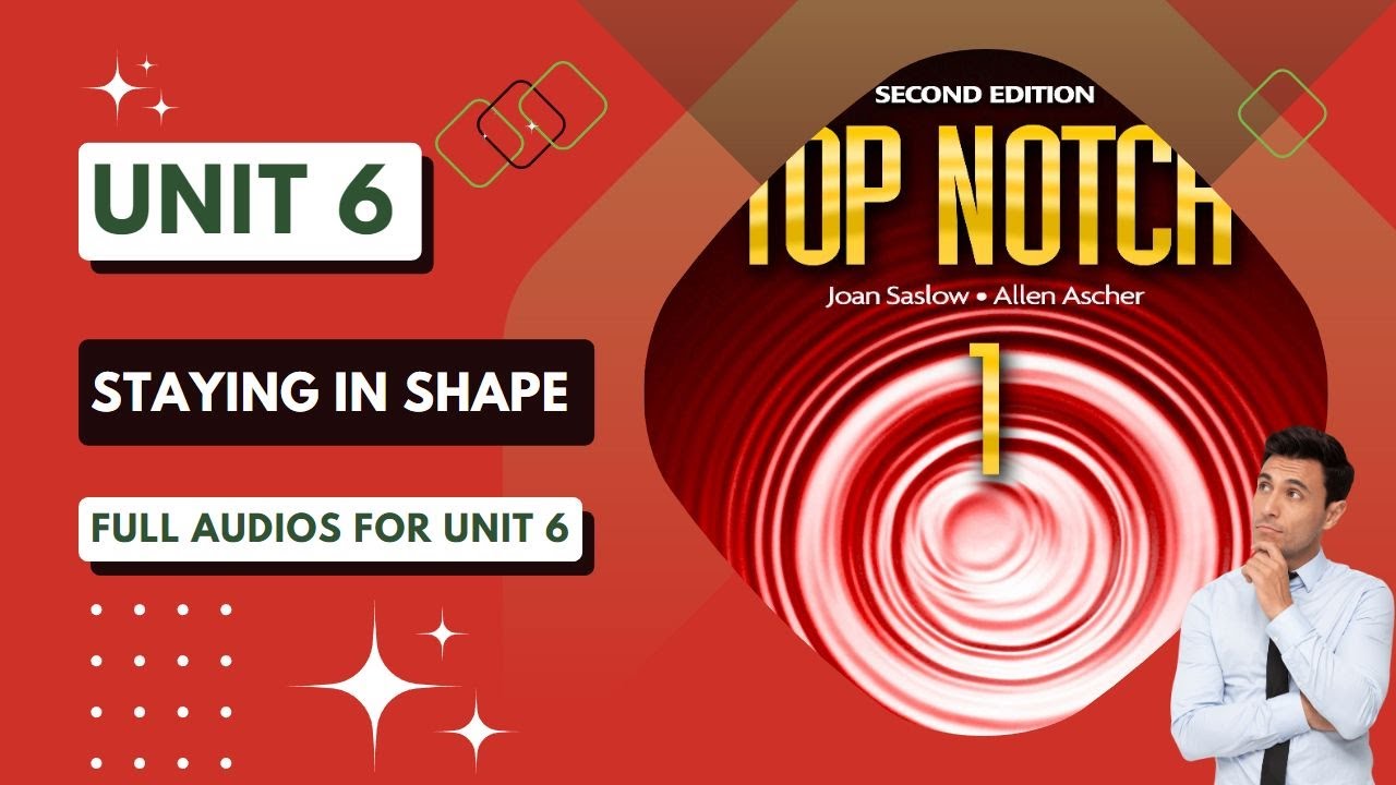Top Notch 1 - Unit 6: Staying in Shape (Second Edition)
