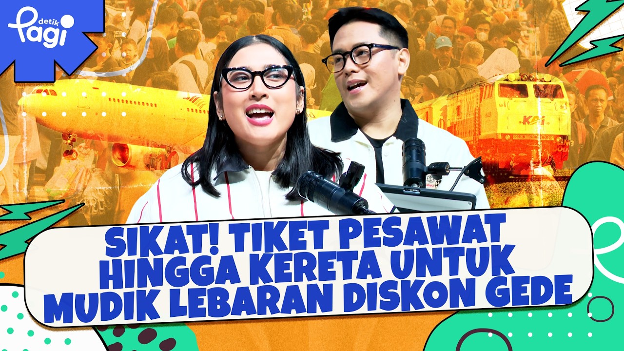 🔴 [LIVE] - detikPagi: Sikat! Tiket Pesawat hingga Kereta untuk Mudik Lebaran Diskon Gede