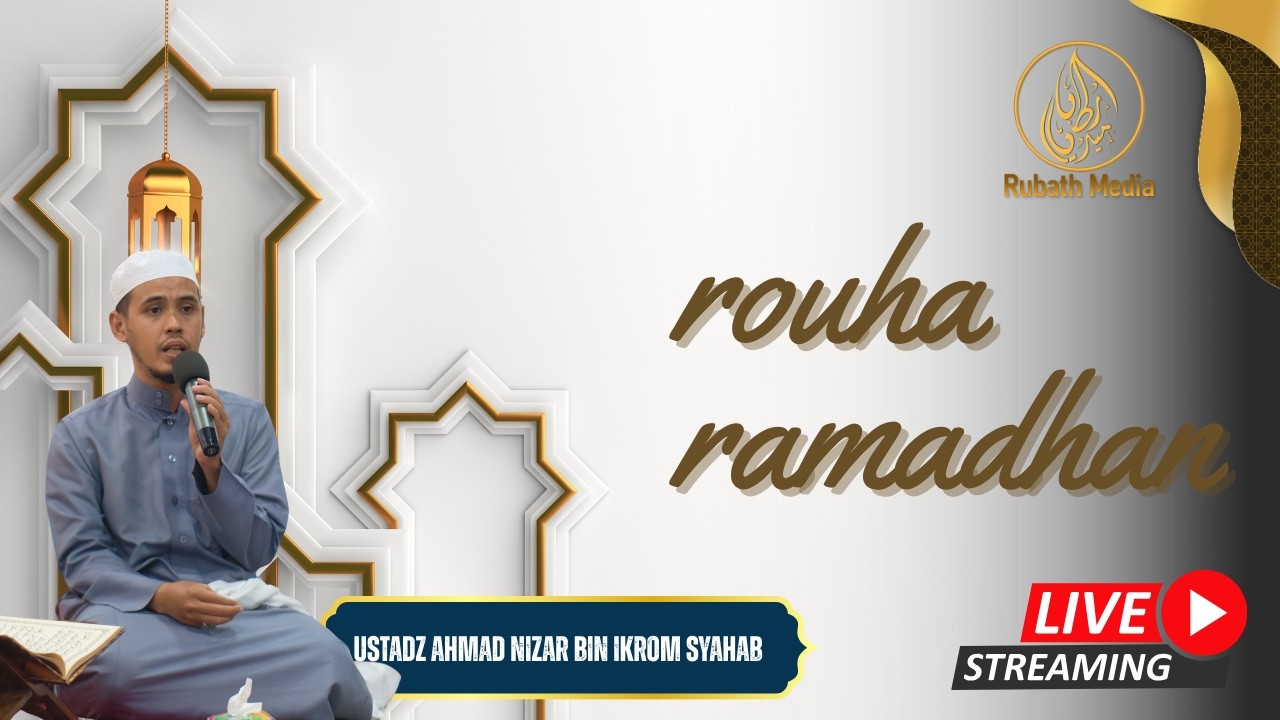 Rouha ramadhan Ustadz Ahmad Nizar Bin Ikrom  Syahab minggu 18 ramadhan 1447 H/ 8 maret 2026 M