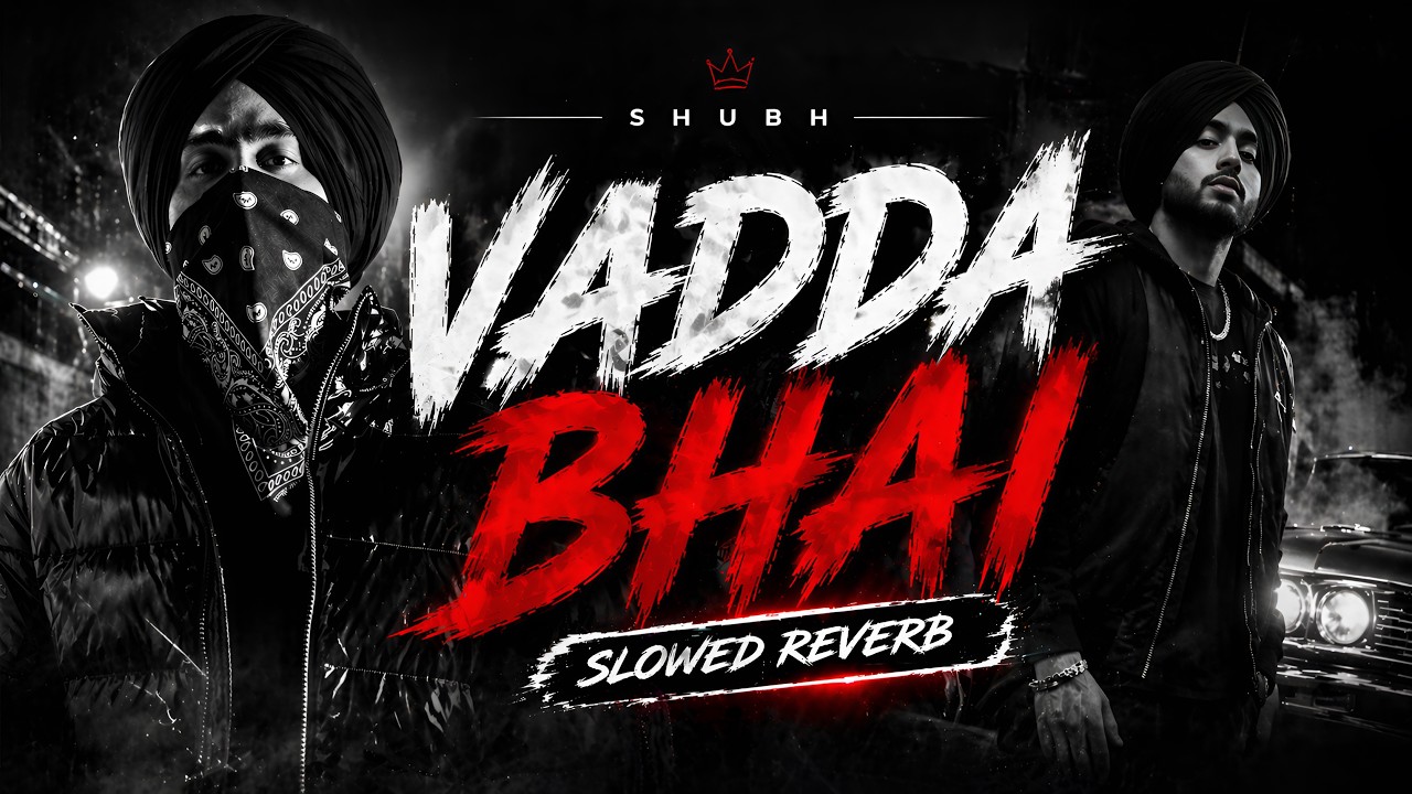 Vadda bhai billo mera best bro (Slowed + Reverb) Shubh | Vadda bai | Best bro Shubh | Slowed Verse