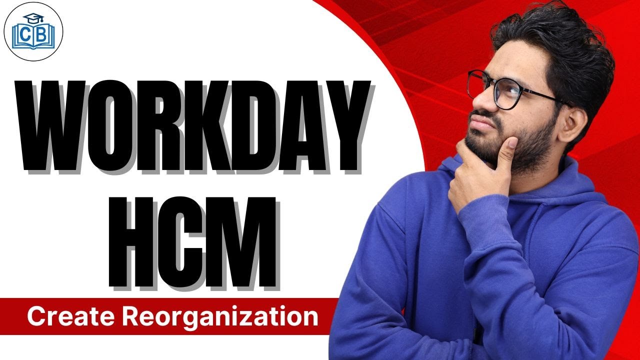 Create Reorganization in Workday HCM | Workday HCM Online Training | Workday HCM | CyberBrainer