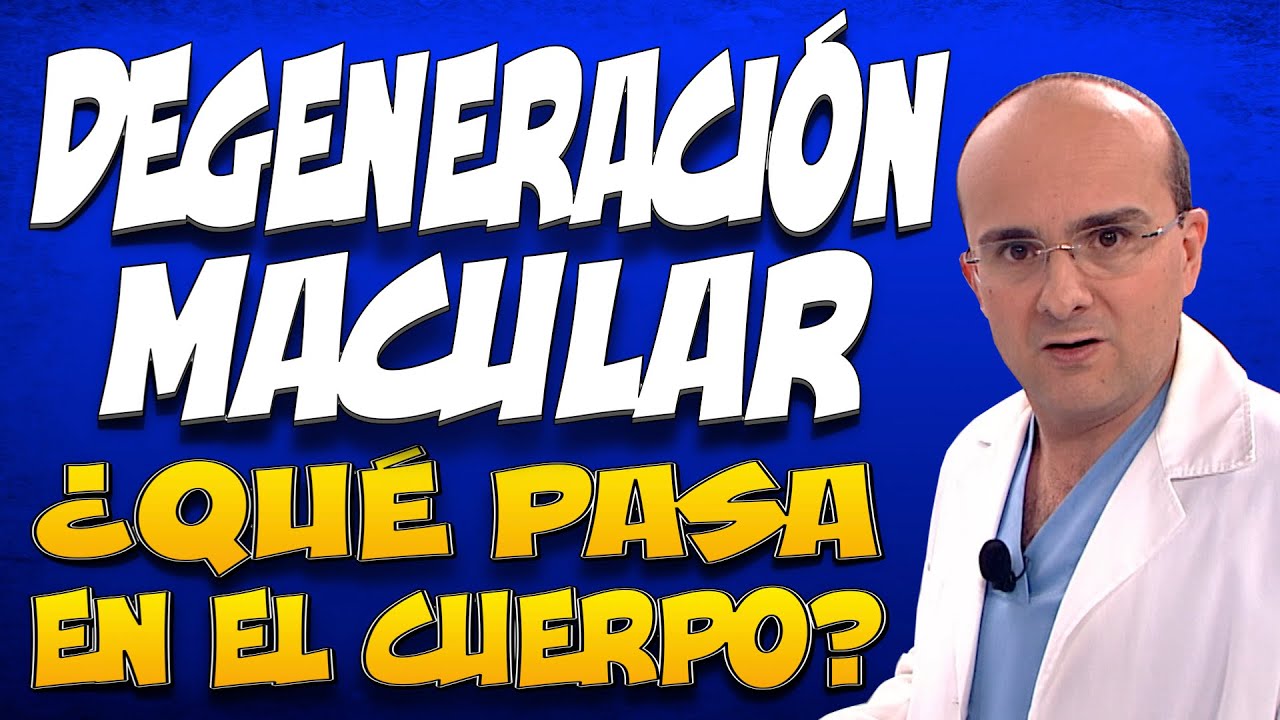 DEGENERACIÓN MACULAR - ¿Qué pasa dentro del cuerpo de las personas que la padecen?